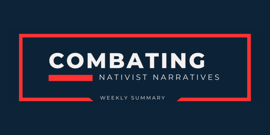 Combating the Nativist Narrative – Weekly Summary of May 15, 2023